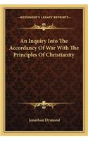 Inquiry Into the Accordancy of War with the Principles of Christianity