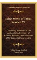Select Works of Tobias Smollett V2: Containing a Memoir of the Author, the Adventures of Roderick Random, the Adventures of Sir Launcelot Greaves, the(English)