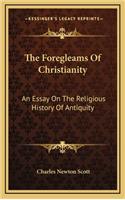 The Foregleams of Christianity