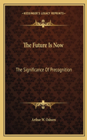 The Future Is Now