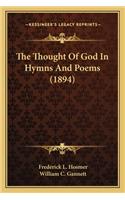 Thought of God in Hymns and Poems (1894) the Thought of God in Hymns and Poems (1894)