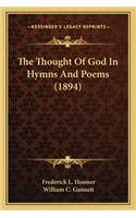 Thought of God in Hymns and Poems (1894) the Thought of God in Hymns and Poems (1894)