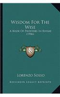 Wisdom for the Wise