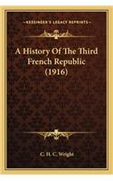 A History Of The Third French Republic (1916)