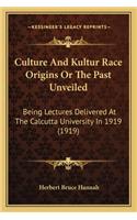 Culture and Kultur Race Origins or the Past Unveiled