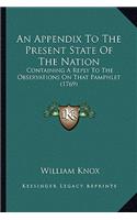An Appendix to the Present State of the Nation: Containing a Reply to the Observations on That Pamphlet (1769)(English)