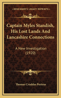 Captain Myles Standish, His Lost Lands And Lancashire Connections