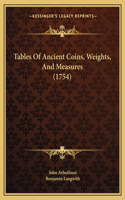 Tables Of Ancient Coins, Weights, And Measures (1754)