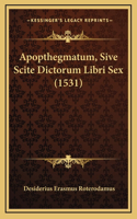 Apopthegmatum, Sive Scite Dictorum Libri Sex (1531)