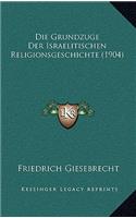 Die Grundzuge Der Israelitischen Religionsgeschichte (1904)