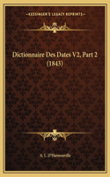 Dictionnaire Des Dates V2, Part 2 (1843): (French)