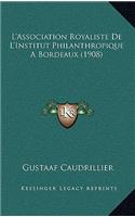 L'Association Royaliste De L'Institut Philanthropique A Bordeaux (1908)