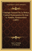 Catalogo General De La Botica Central Homeopatica De Jose A. Fontela, Farmaceutico (1895)