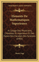 Elements De Mathematiques Superieures