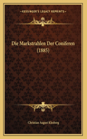 Die Markstrahlen Der Coniferen (1885)