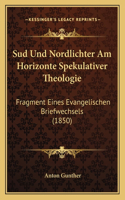 Sud Und Nordlichter Am Horizonte Spekulativer Theologie