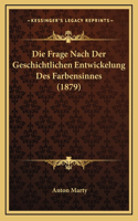 Die Frage Nach Der Geschichtlichen Entwickelung Des Farbensinnes (1879)