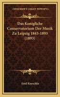 Das Konigliche Conservatorium Der Musik Zu Leipzig 1843-1893 (1893)