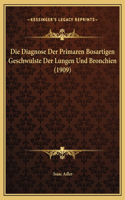 Die Diagnose Der Primaren Bosartigen Geschwulste Der Lungen Und Bronchien (1909)