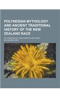 Polynesian Mythology and Ancient Traditional History of the New Zealand Race; As Furnished by Their Priests and Chiefs
