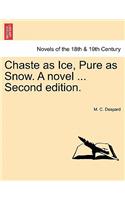 Chaste as Ice, Pure as Snow. a Novel ... Second Edition.
