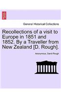 Recollections of a Visit to Europe in 1851 and 1852. by a Traveller from New Zealand [D. Rough].