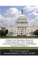 Budget and Spending: Reduced Communications Costs Through Centralized Management of Multiplex Systems: LCD-80-53