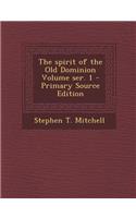 Spirit of the Old Dominion Volume Ser. 1