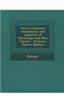 James Chalmers, Missionary and Explorer of Rarotonga and New Guinea