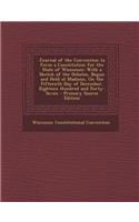 Journal of the Convention to Form a Constitution for the State of Wisconsin: With a Sketch of the Debates, Begun and Held at Madison, on the Fifteenth Day of December, Eighteen Hundred and Forty-Seven