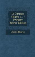 Le Curieux, Volume 1...