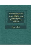 The Microscope Its Design Construction and Application