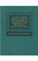 An Answer to John Robinson of Leyden by a Puritan Friend, Now First Published from a Manuscript of A. D. 1609 Volume 9 - Primary Source Edition