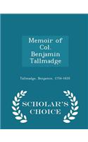 Memoir of Col. Benjamin Tallmadge - Scholar's Choice Edition