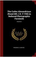 The Codex Alexandrinus (Royal Ms. 1 D. V-VIII) in Reduced Photographic Facsimile; Volume 2