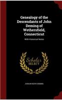 Genealogy of the Descendants of John Deming of Wethersfield, Connecticut: With Historical Notes