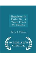 Napoleon in Exile; Or, a Voice from St. Helena. - Scholar's Choice Edition