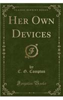 Her Own Devices (Classic Reprint)