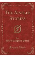 The Ainslee Stories (Classic Reprint)
