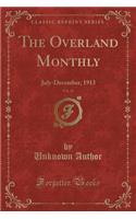 The Overland Monthly, Vol. 42: July-December, 1913 (Classic Reprint)