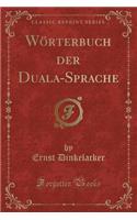 Woerterbuch der Duala-Sprache (Classic Reprint)