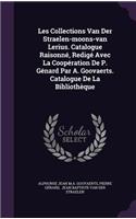 Les Collections Van Der Straelen-Moons-Van Lerius. Catalogue Raisonne, Redige Avec La Cooperation de P. Genard Par A. Goovaerts. Catalogue de La Bibliotheque