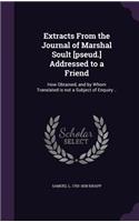 Extracts From the Journal of Marshal Soult [pseud.] Addressed to a Friend