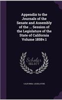 Appendix to the Journals of the Senate and Assembly of the ... Session of the Legislature of the State of California Volume 1858v.1