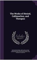 The Works of Hesiod, Callimachus, and Theognis