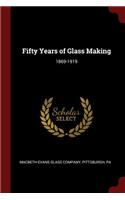 Fifty Years of Glass Making: 1869-1919