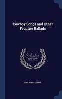 COWBOY SONGS AND OTHER FRONTIER BALLADS