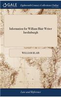 Information for William Blair Writer Inedinburgh: Against Robert and Betty St. Lucia Gordons, Children of the Deceast Robert Gordon, Younger of Cluny, and Elizabeth Morris Their Mother