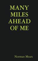 Many Miles Ahead of Me