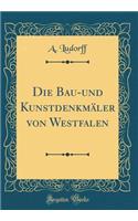 Die Bau-Und KunstdenkmÃ¤ler Von Westfalen (Classic Reprint)